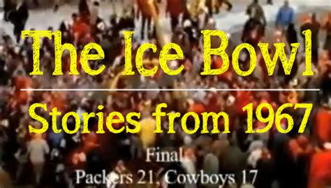 relive the legend stories from the 1967 ice bowl