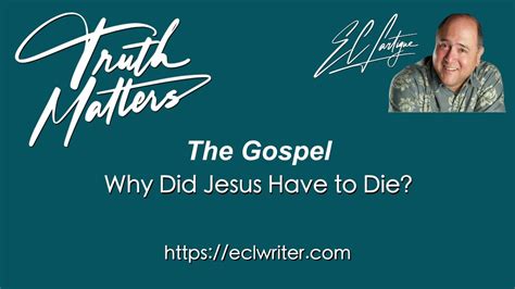 The Gospel Why Did Jesus Have To Die Youtube