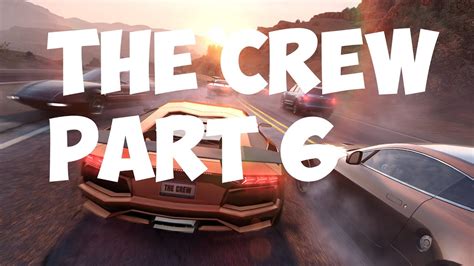 The Crew Gameplay Walkthrough Part 6 Youtube
