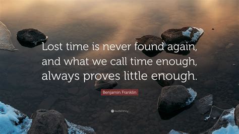 Benjamin Franklin Quote Lost Time Is Never Found Again And What We