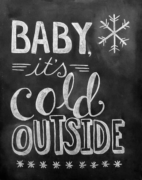 Детка , на улице холодно. Baby Its Cold Outside - Quotespictures.com