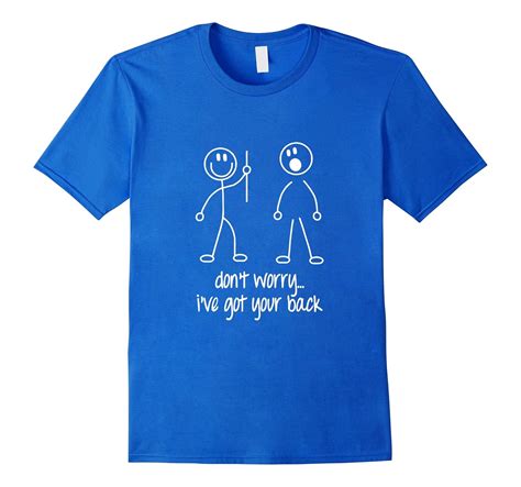 Dont Worry Ive Got Your Back Funny Stickman T Shirt Rt Rateeshirt