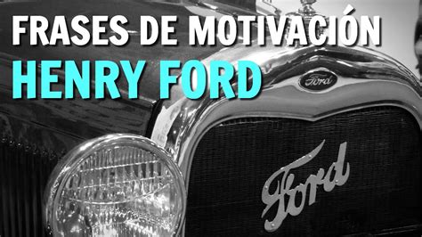 Frases De Motivacion Henry Ford 2 Youtube