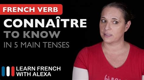 Connaître (to know) - 5 Main French Tenses - YouTube | Learn french ...