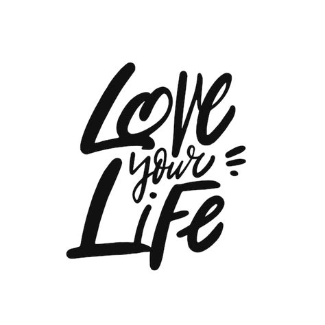 Premium Vector Love Your Life Hand Drawn Black Color Modern