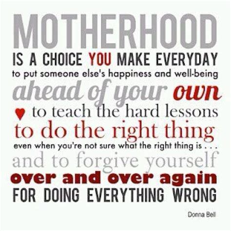 Motherhood Is A Choice You Make Everyday Mom Quotes Single Mom Quotes Me Quotes