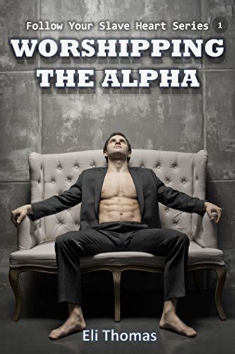 Amazon Com Worshipping The Alpha Follow Your Slave Heart Book 1