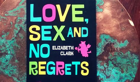 Love Sex And No Regrets By Elizabeth Clark Book Review
