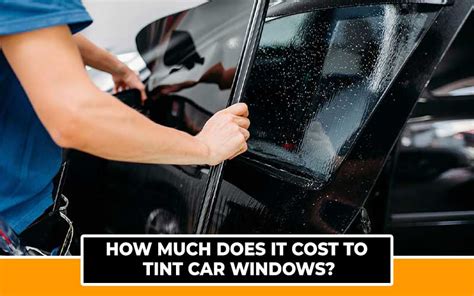 How Much Does It Cost To Tint Car Windows Automotive Den