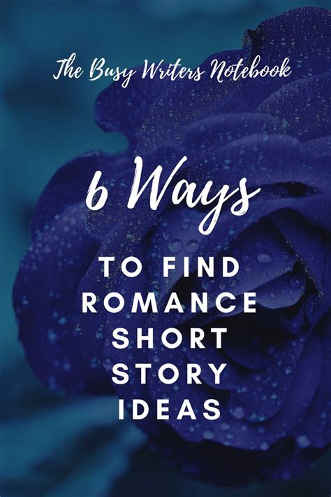 Romance Short Story Ideas 6 Ways To Find Them The Busy Writers