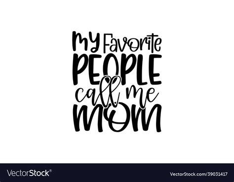 My Favorite People Call Me Mom Royalty Free Vector Image