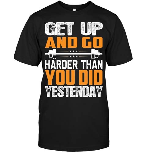 Get Up And Go Gym T Shirts Funny Workout Shirts Gym Tshirts Workout