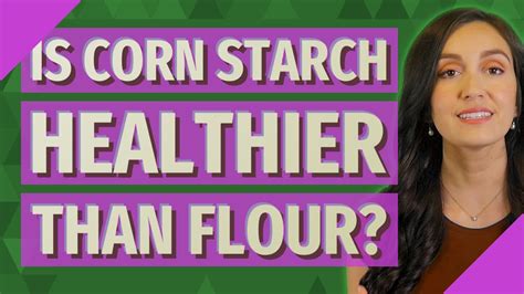Is Corn Starch Healthier Than Flour Youtube