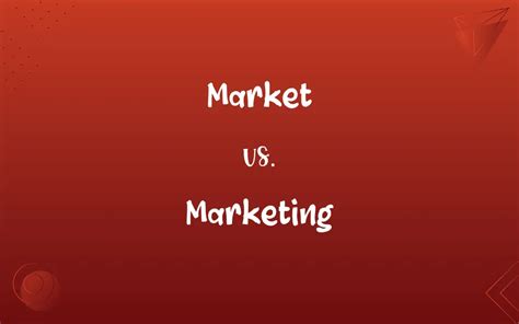 Market Vs Marketing Whats The Difference