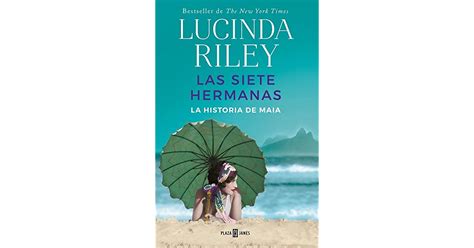 Las Siete Hermanas La Historia De Maia By Lucinda Riley
