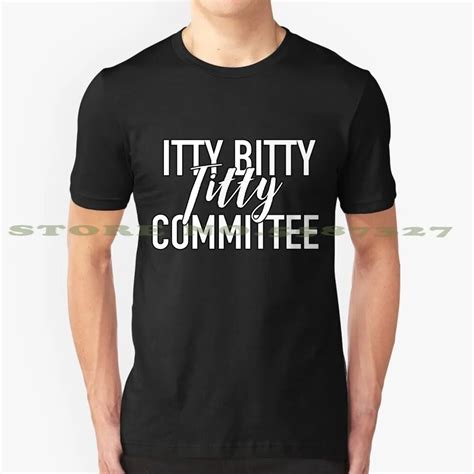 Itty Bitty Titty Committee Shirt Little Boobs Tiny Tits T Fashion