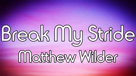 Break My Stride Lyrics Matthew Wilder Youtube