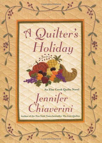 A Quilters Holiday Elm Creek Quilts 15 By Jennifer Chiaverini