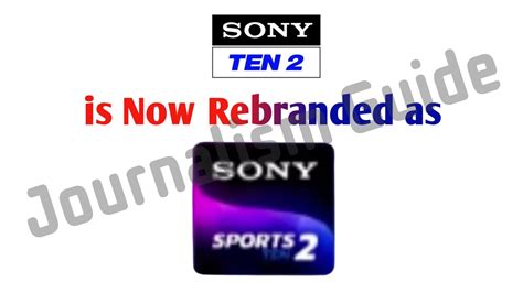 Sony Ten Channels Rebranded With Sony Sports Ten Identity Journalism