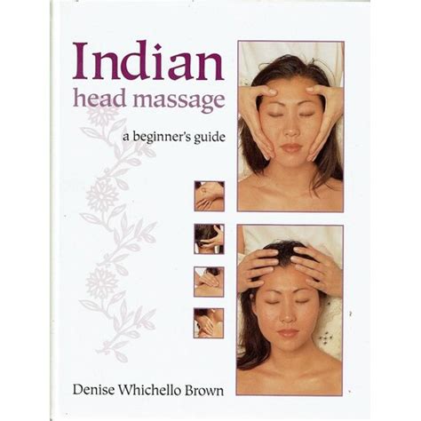 Indian Head Massage A Beginners Guide Brown Denise Whichello Marlowes Books