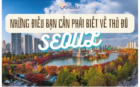 Những điều Bạn Cần Biết Về Thủ đô Seoul Hàn Quốc