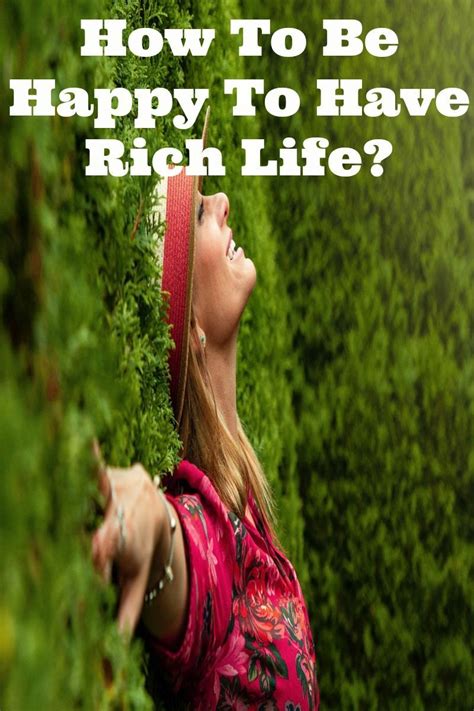 How To Be Happy To Have Rich Life Yogallai Life Health And Beauty