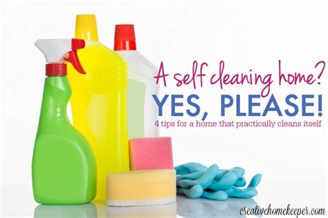 A Self Cleaning Home Yes Please Creative Home Keeper