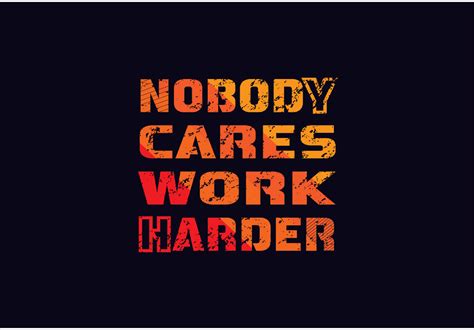 Nobody Cares Work Harder Graphic By Tbeencloud · Creative Fabrica