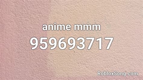 Anime Mmm Roblox Id Roblox Music Codes