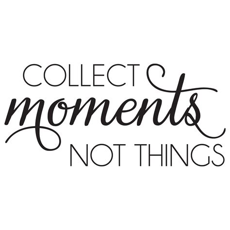 Collect Moments Not Things Wall Quotes Decal Collect Moments Typography Quotes Inspirational