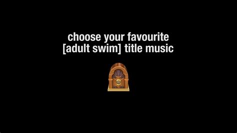 Choose Your Adult Swim Title Music Adult Swim Youtube