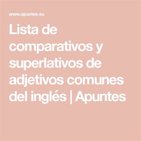 Lista De Comparativos Y Superlativos De Adjetivos Comunes Del Inglés