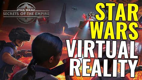 Secrets Of The Empire Virtual Reality Star Wars News Youtube