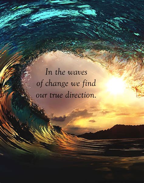 In The Waves Of Change Ocean Quotes Awakening Quotes Ocean