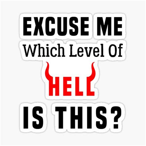 Excuse Me Which Level Of Hell Is This Sticker For Sale By 4artlover Redbubble