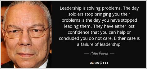 colin powell quote leadership is solving problems the day soldiers stop bringing you