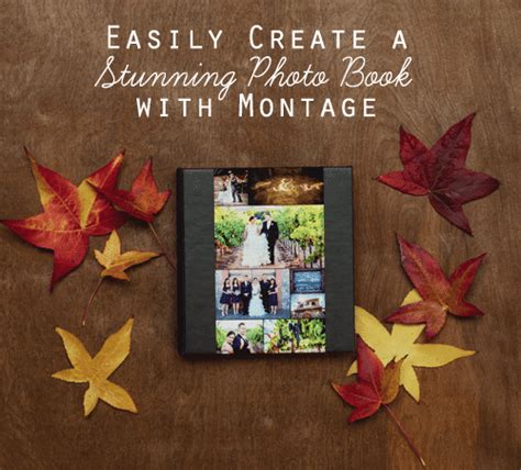 Partnered Post Easily Create A Stunning Photo Book With Montage Kiss