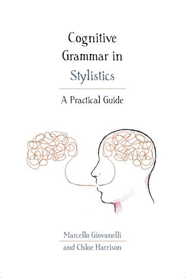 Cognitive Grammar In Stylistics A Practical Guide Marcello Giovanelli