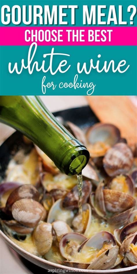 The Best White Wines For Cooking Cooking With White Wine Wine Food