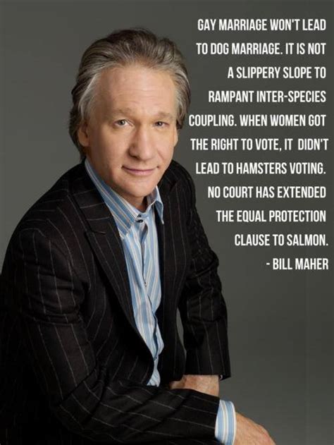 Bill Maher Quote About Same Sex Marriage Lgbt Gay Cq