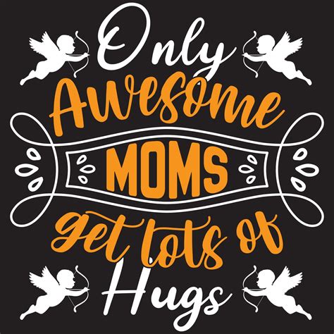 Only Awesome Moms Get Lots Of Hugs 10224043 Vector Art At Vecteezy