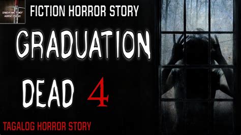 Graduation Dead 4 Tagalog Horror Story Fiction Youtube