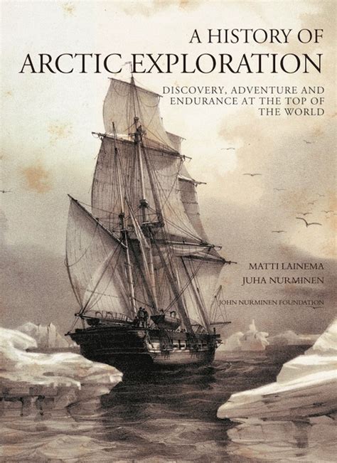 A History Of Arctic Exploration Discovery Adventure And Endurance By