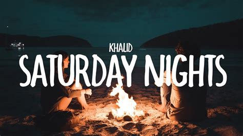 Khalid Saturday Nights Lyrics Youtube