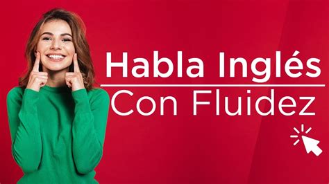 Cómo Hablar Inglés Con Fluidez 🧠 13 Secretos Para Mejorar Tu Fluidez