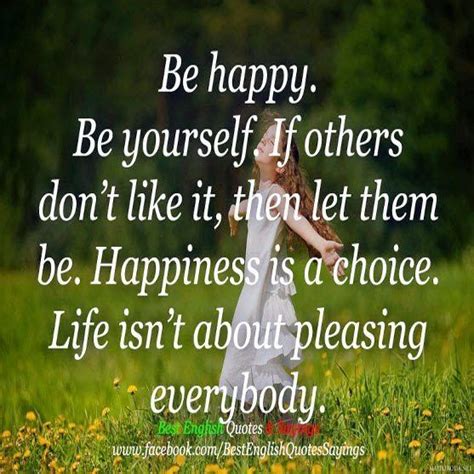 Inspirational Quotes For Life Be Happy Be Yourself If