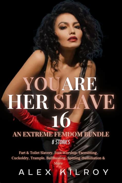 You Are Her Slave 16 An Extreme Femdom Bundle 8 Stories Toilet