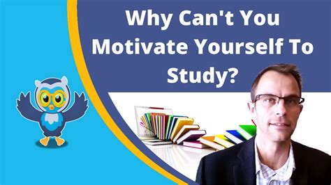 Why Cant You Motivate Yourself To Study Youtube