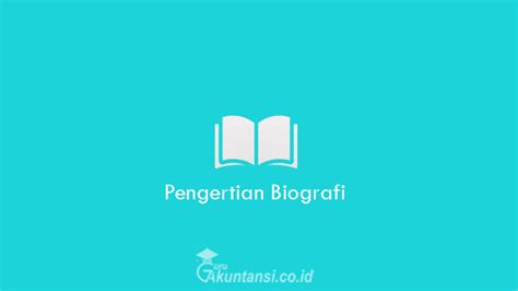 Apa Itu Biografi Pengertian Ciri Ciri Struktur Jenis Riset