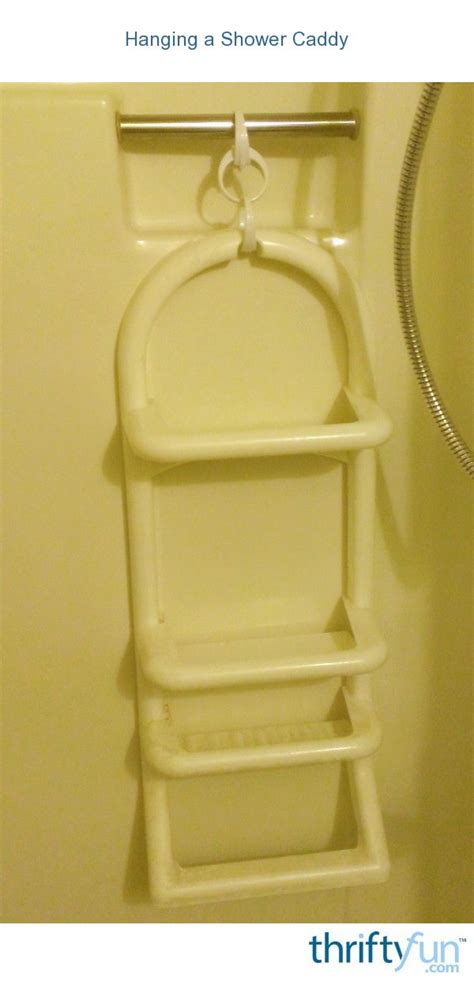Hanging A Shower Caddy Thriftyfun